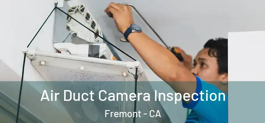 Air Duct Camera Inspection Fremont - CA