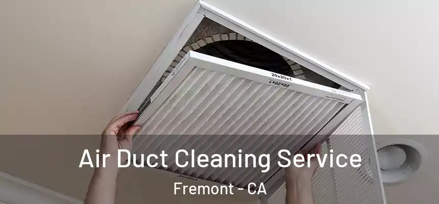  Air Duct Cleaning Service Fremont - CA
