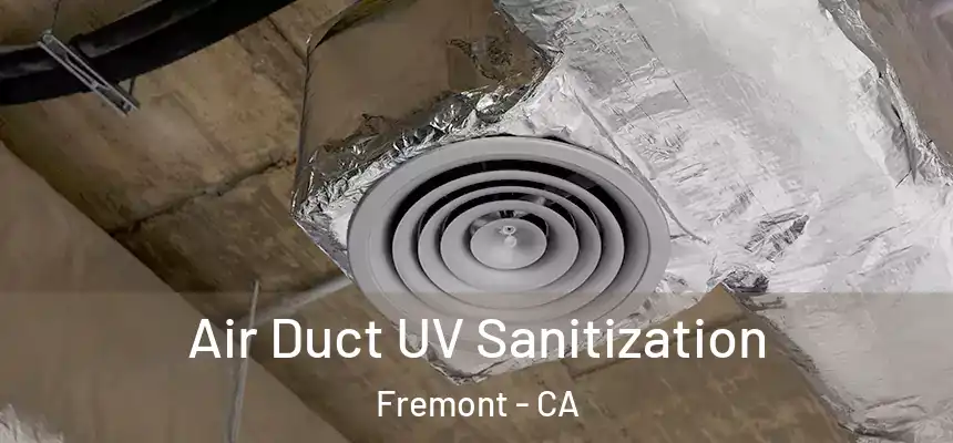 Air Duct UV Sanitization Fremont - CA