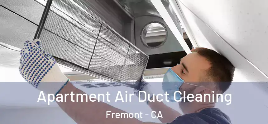  Apartment Air Duct Cleaning Fremont - CA