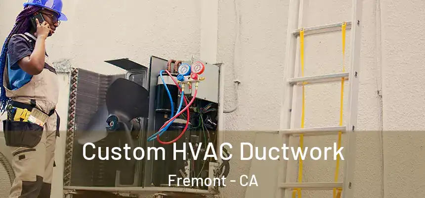 Custom HVAC Ductwork Fremont - CA