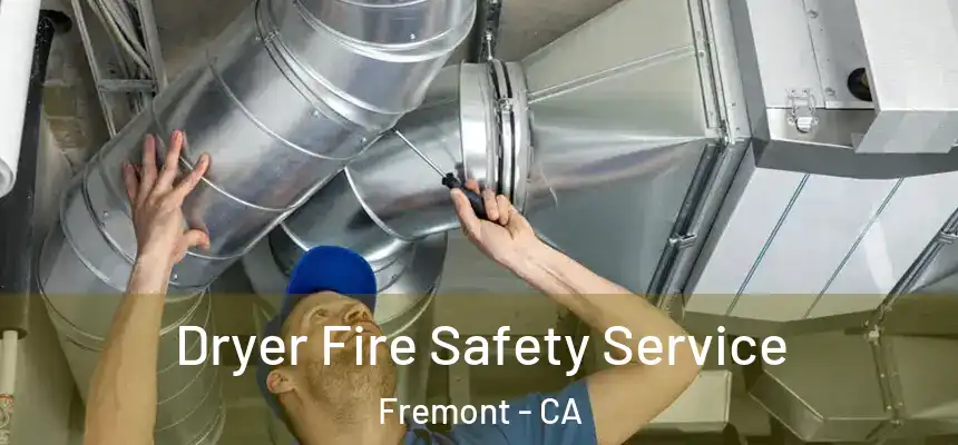  Dryer Fire Safety Service Fremont - CA