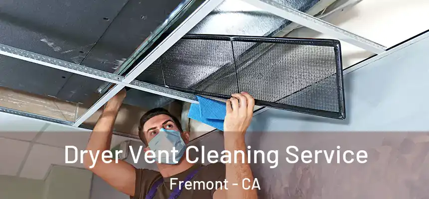  Dryer Vent Cleaning Service Fremont - CA