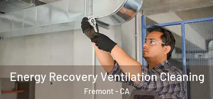Energy Recovery Ventilation Cleaning Fremont - CA