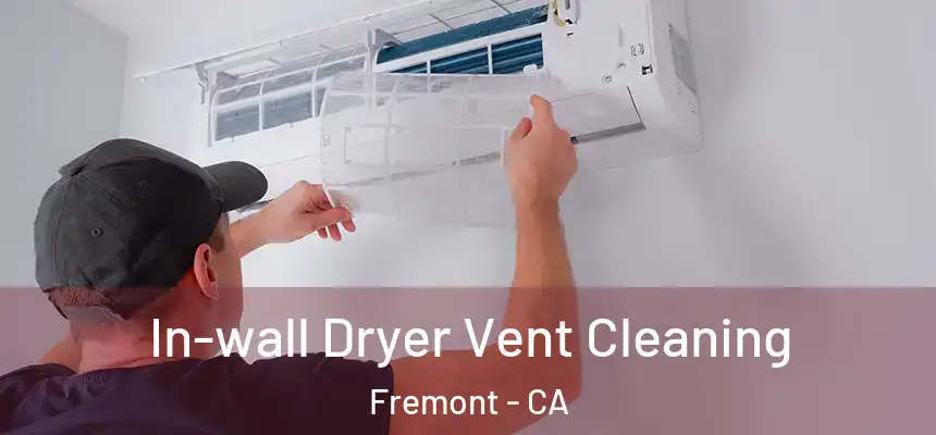 In-wall Dryer Vent Cleaning Fremont - CA