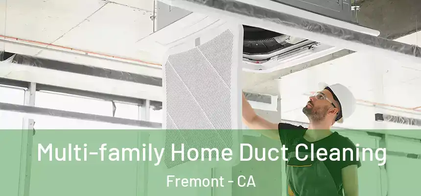  Multi-family Home Duct Cleaning Fremont - CA