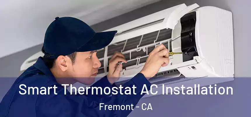  Smart Thermostat AC Installation Fremont - CA