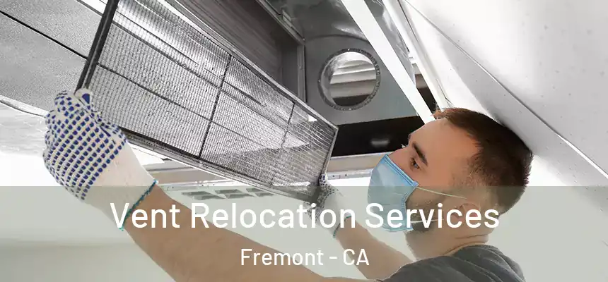  Vent Relocation Services Fremont - CA