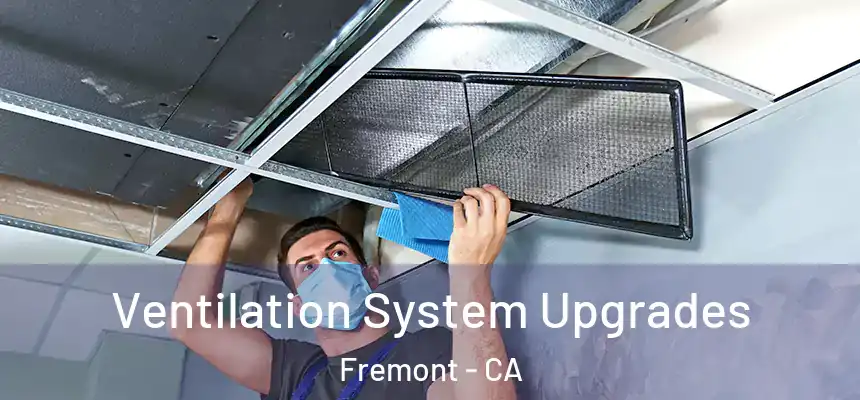 Ventilation System Upgrades Fremont - CA